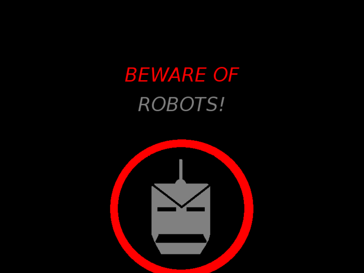 www.bewareofrobots.com
