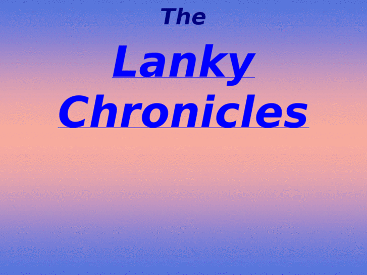 www.lankychronicles.com