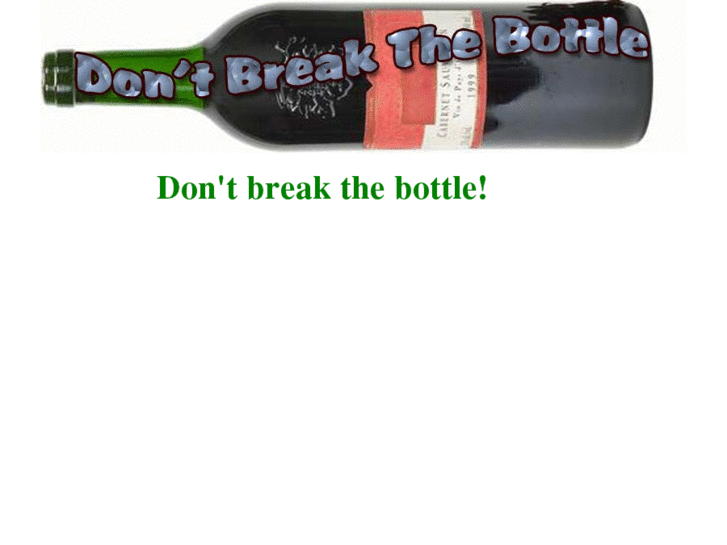 www.dontbreakthebottle.com