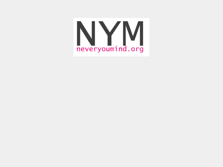 www.neveryoumind.org