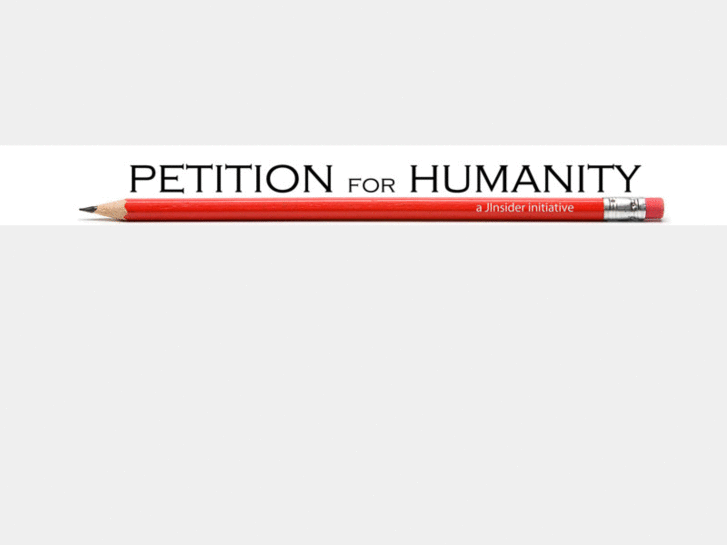 www.petitionforhumanity.com