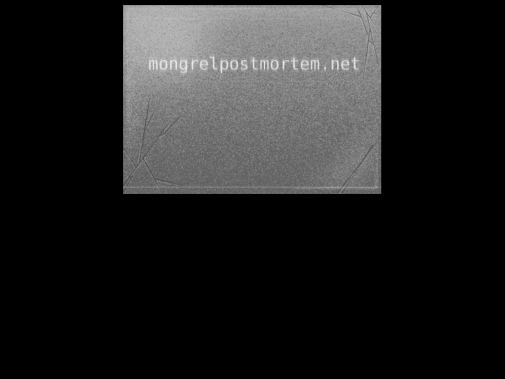 www.mongrelpostmortem.net