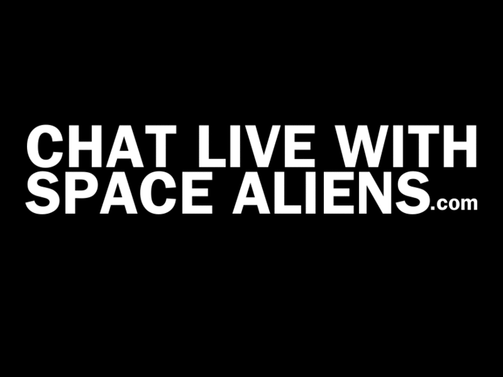 www.chatlivewithspacealiens.com