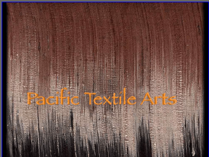 www.pacifictextilearts.org