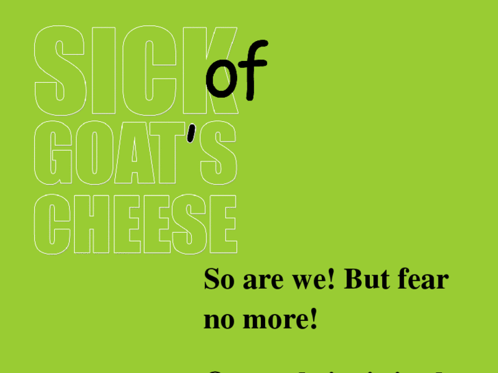 www.sickofgoatscheese.com