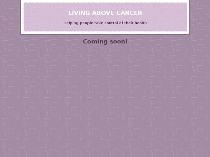 www.livingabovecancer.com