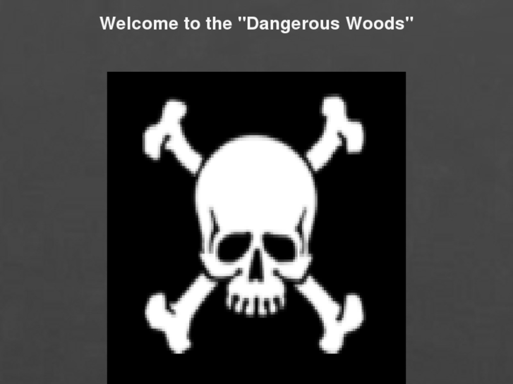 www.dangerouswoods.com