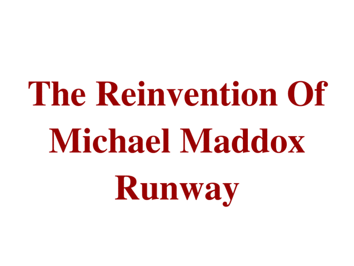 www.michaelmaddoxrunway.com