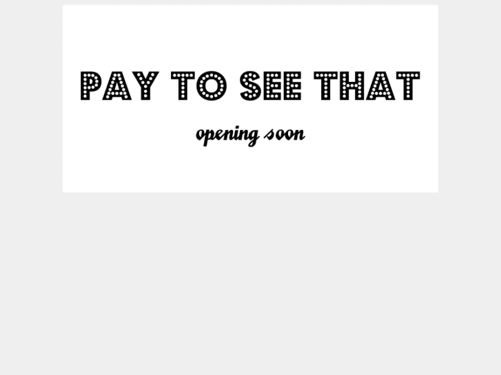 www.paytoseethat.com