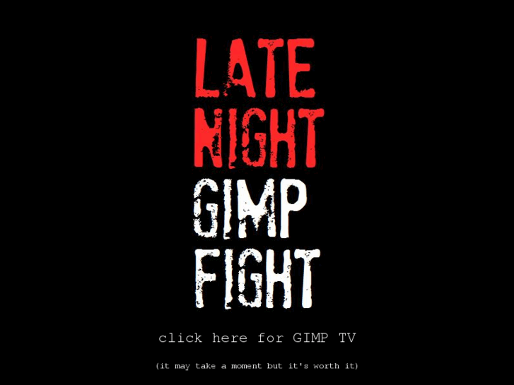 www.latenightgimpfight.com