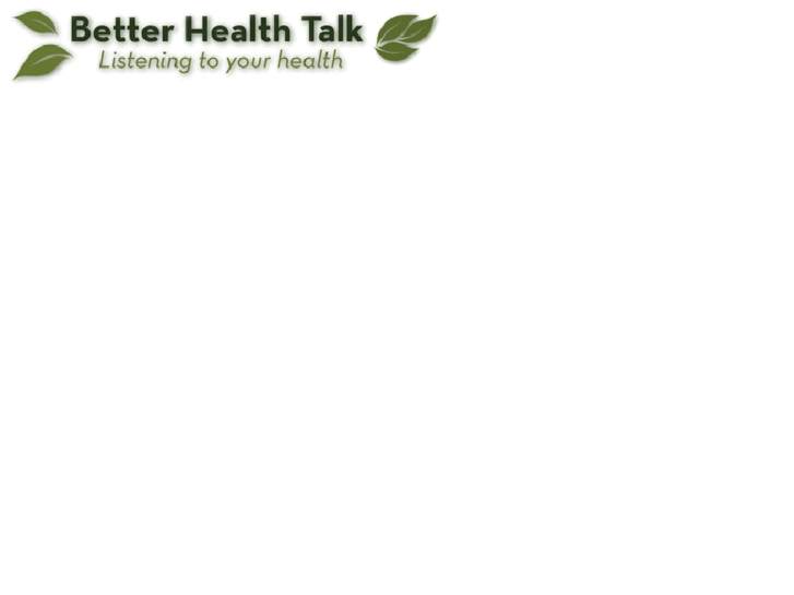 www.betterhealthtalk.org