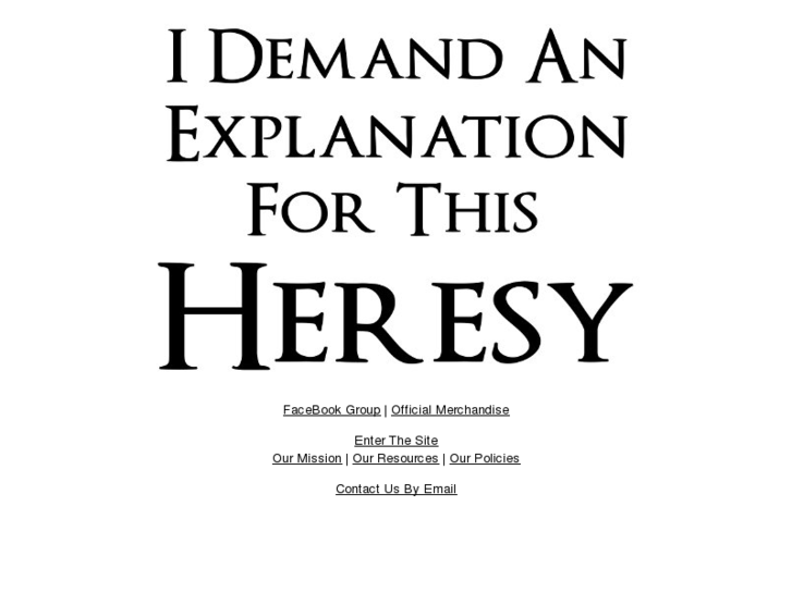 www.idemandanexplanationforthisheresy.com