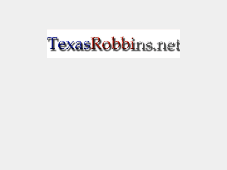 www.texasrobbins.net