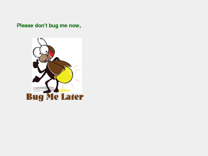 www.bugmelater.com