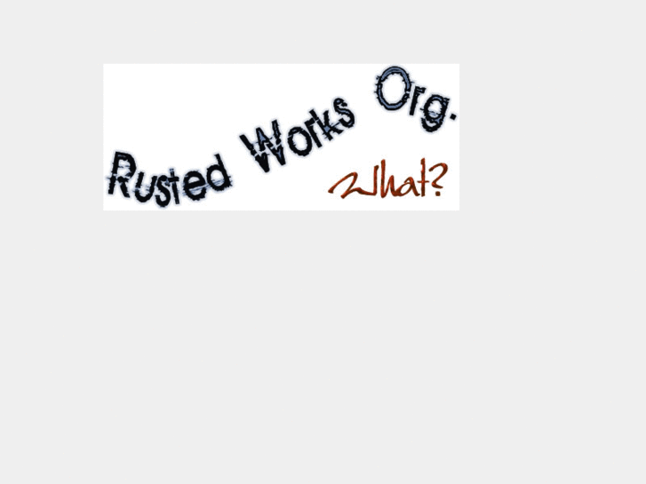 www.rusted-works.org