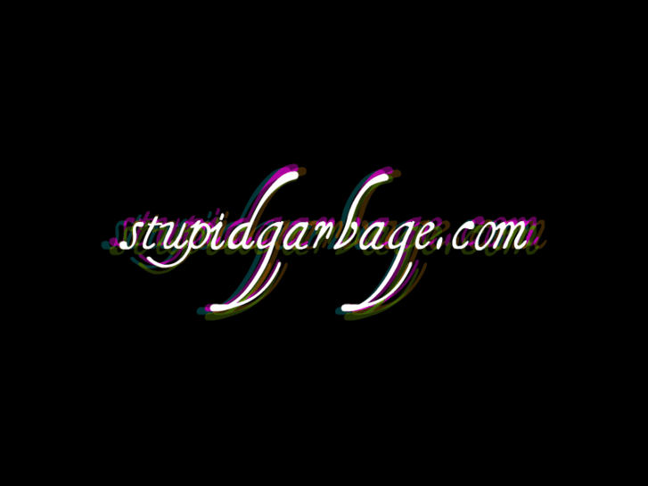 www.stupidgarbage.com