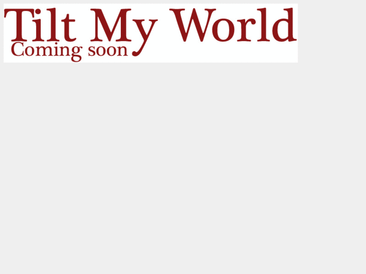 www.tiltmyworld.com