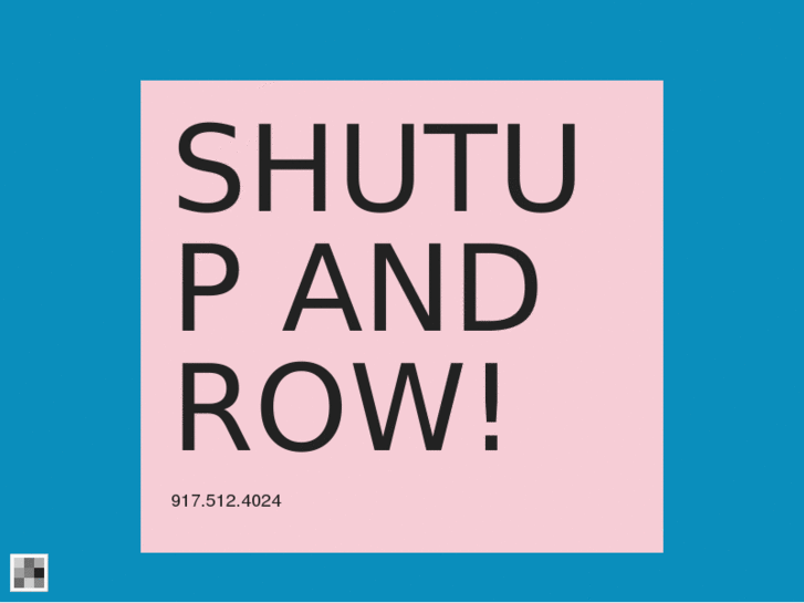 www.shutupandrow.com