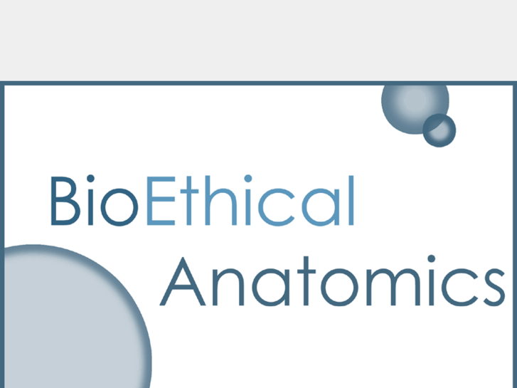 www.bioethicalanatomics.com