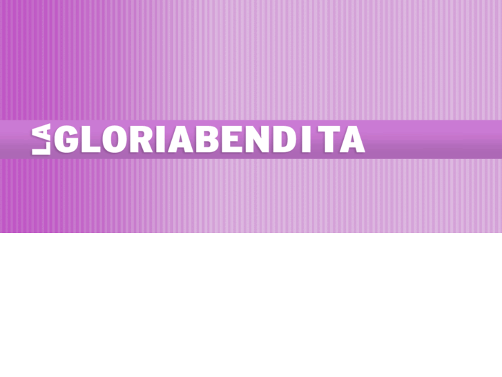 www.lagloriabendita.com