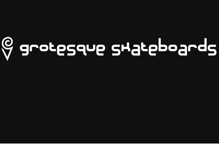 www.grotesque-skateboards.com