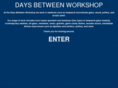 daysbetweenworkshop.com