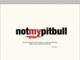 notmypitbull.com