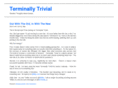 terminallytrivial.com