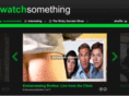 watchsomething.tv