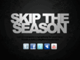 skiptheseason.net