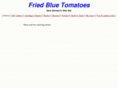 friedbluetomatoes.com