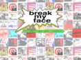 breakmyface.com
