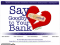 saygoodbyetoyourbank.com