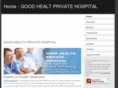 goodhealthprivatehospital.com