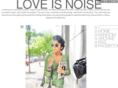 loveisnoise.com