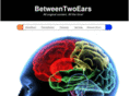 betweentwoears.com