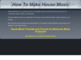 howtomakehousemusic.com