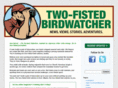 two-fistedbirdwatcher.com