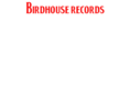 birdhouserecords.com