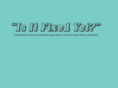 isitfixedyet.com