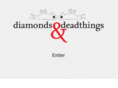 diamondsanddeadthings.com