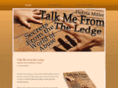 talkmefromtheledge.com