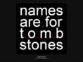 namesarefortombstones.com