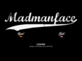 madmanface.com