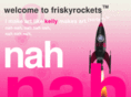 friskyrockets.com