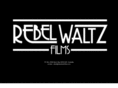 rebelwaltzfilms.com