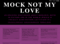 mocknotmylove.com