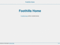 foothillshome.com