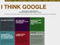 ithinkgoogle.com
