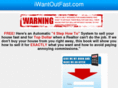 iwantoutfast.com